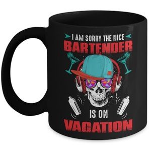 I am sorry the nice Bartender is on vacation Mug